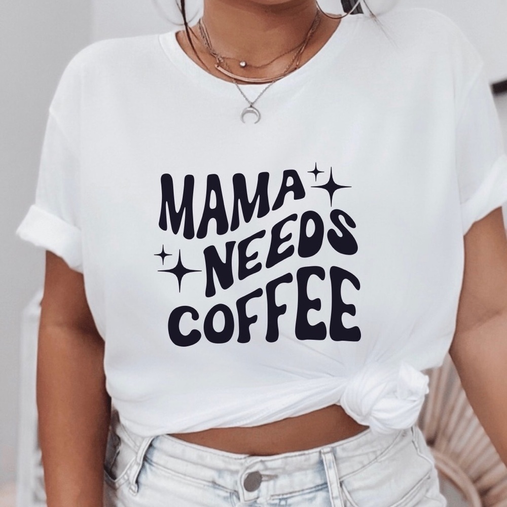 Mama Needs Coffee Crew Neck Short Sleeve Tee Shirt